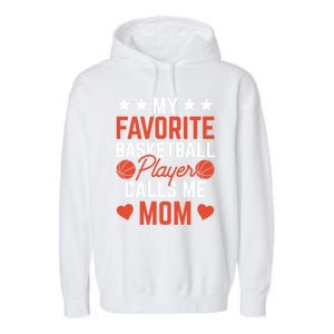 My Favorite Basketball Player Calls Me Mom Match Team Coach Gift Garment-Dyed Fleece Hoodie