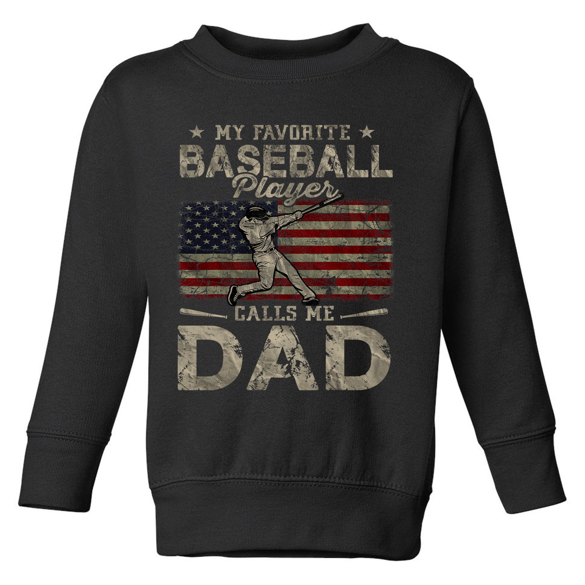 My Favorite Baseball Player Calls Me Dad FatherS Day Toddler Sweatshirt