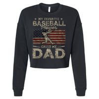 My Favorite Baseball Player Calls Me Dad FatherS Day Cropped Pullover Crew