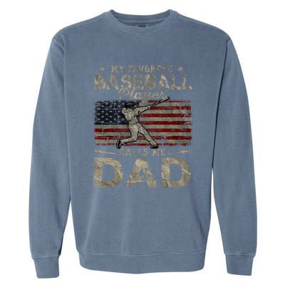 My Favorite Baseball Player Calls Me Dad FatherS Day Garment-Dyed Sweatshirt