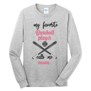 My Favorite Baseball Player Calls Me Mom Great Gift Tball Mom Great Gift Tall Long Sleeve T-Shirt