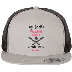 My Favorite Baseball Player Calls Me Mom Great Gift Tball Mom Great Gift Flat Bill Trucker Hat