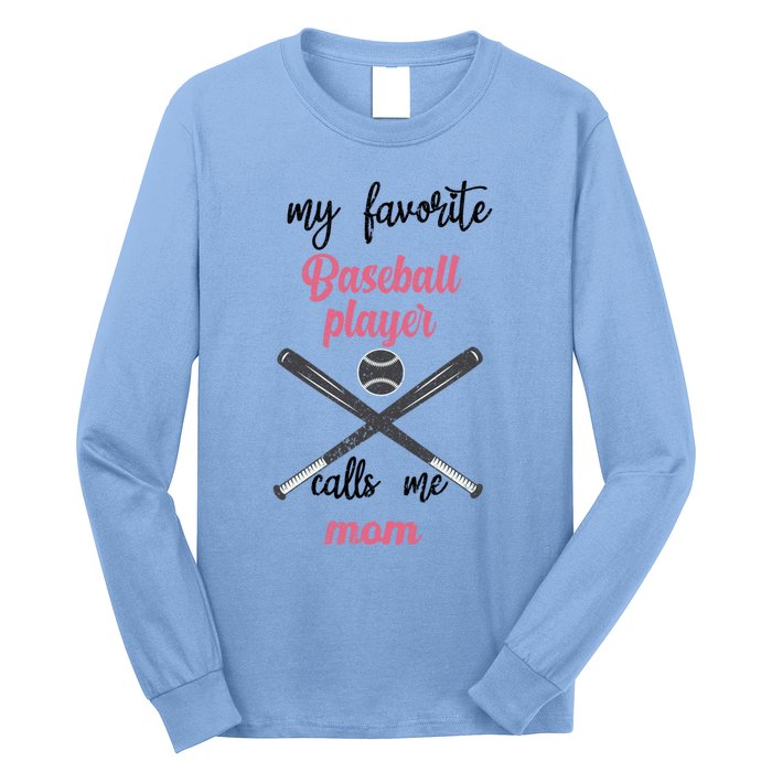 My Favorite Baseball Player Calls Me Mom Great Gift Tball Mom Great Gift Long Sleeve Shirt