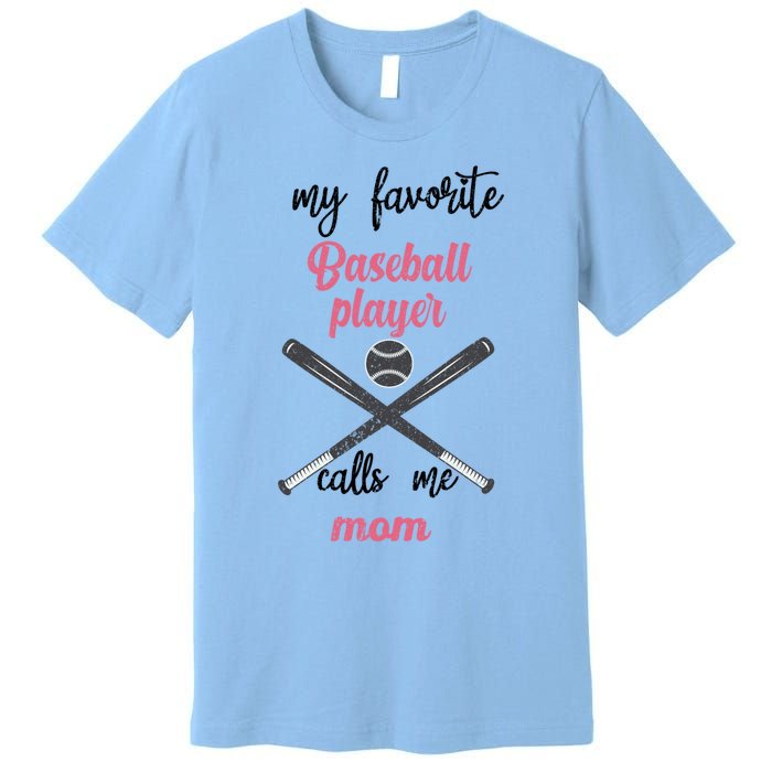 My Favorite Baseball Player Calls Me Mom Great Gift Tball Mom Great Gift Premium T-Shirt