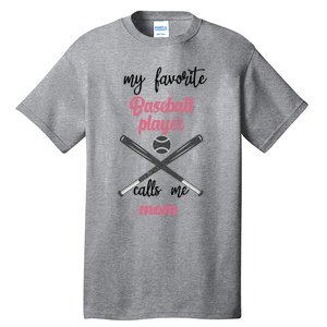 My Favorite Baseball Player Calls Me Mom Great Gift Tball Mom Great Gift Tall T-Shirt