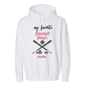 My Favorite Baseball Player Calls Me Mom Great Gift Tball Mom Great Gift Garment-Dyed Fleece Hoodie