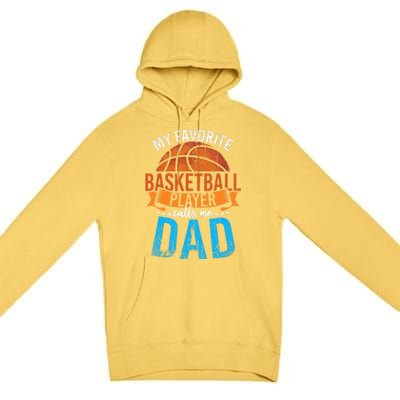 My Favorite Basketball Player Calls Me Dad Basketball Premium Pullover Hoodie