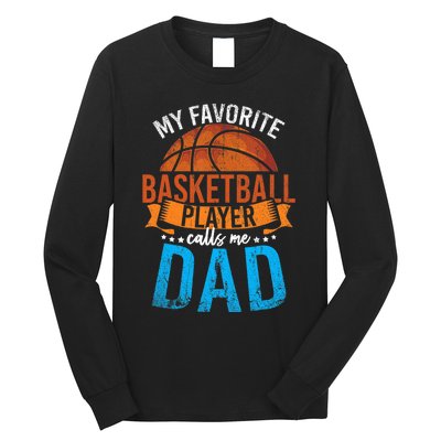 My Favorite Basketball Player Calls Me Dad Basketball Long Sleeve Shirt