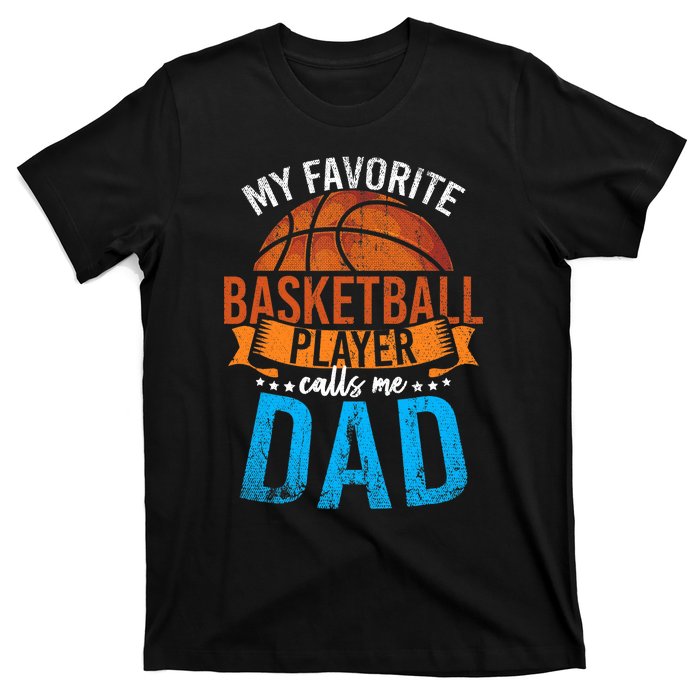 My Favorite Basketball Player Calls Me Dad Basketball T-Shirt