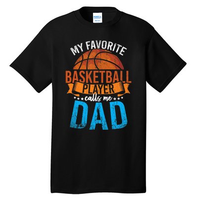 My Favorite Basketball Player Calls Me Dad Basketball Tall T-Shirt