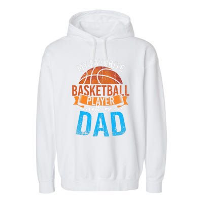 My Favorite Basketball Player Calls Me Dad Basketball Garment-Dyed Fleece Hoodie