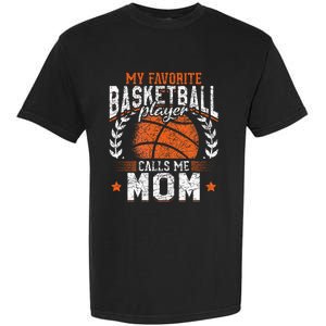 My Favorite Basketball Player Calls Me Mom Basketball Garment-Dyed Heavyweight T-Shirt