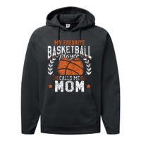 My Favorite Basketball Player Calls Me Mom Basketball Performance Fleece Hoodie