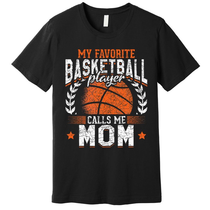 My Favorite Basketball Player Calls Me Mom Basketball Premium T-Shirt