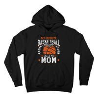 My Favorite Basketball Player Calls Me Mom Basketball Tall Hoodie