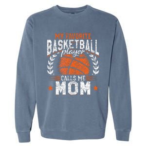 My Favorite Basketball Player Calls Me Mom Basketball Garment-Dyed Sweatshirt