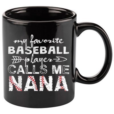 My Favorite Baseball Player Calls Me Nana Shirt, Mother Day 11oz C Handle Ceramic Mug