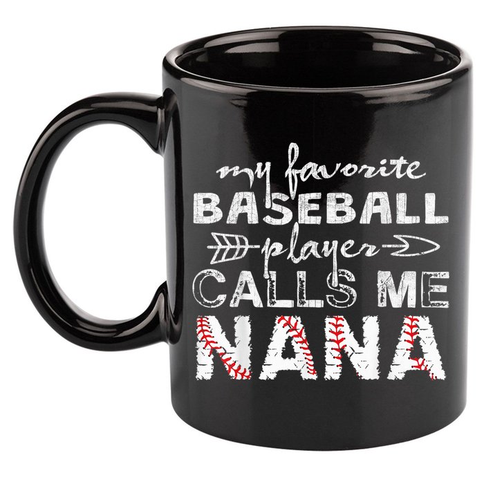 My Favorite Baseball Player Calls Me Nana Shirt, Mother Day 11oz C Handle Ceramic Mug