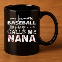 My Favorite Baseball Player Calls Me Nana Shirt, Mother Day 11oz C Handle Ceramic Mug