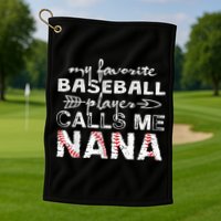 My Favorite Baseball Player Calls Me Nana Shirt, Mother Day Golf Towel