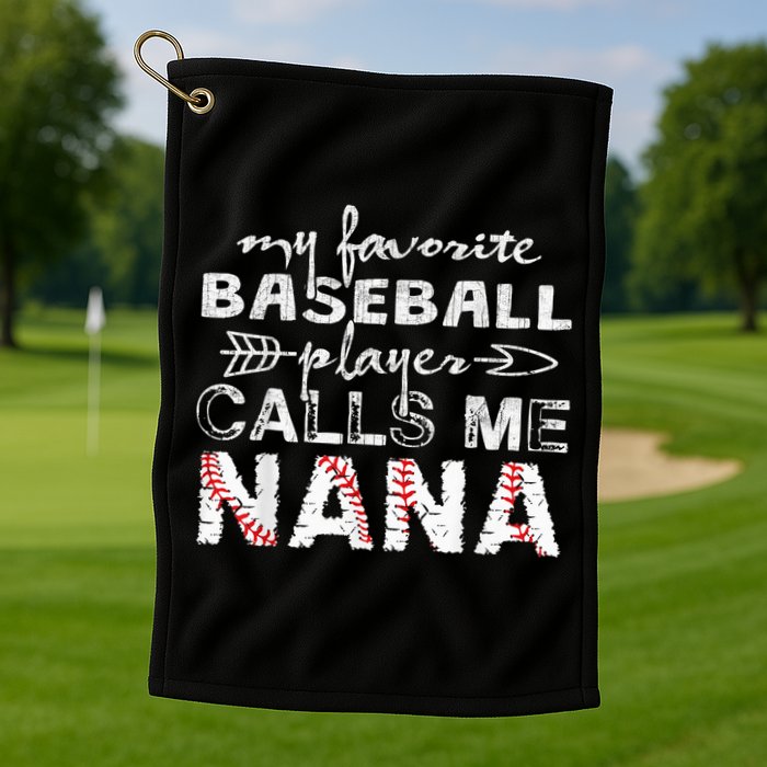 My Favorite Baseball Player Calls Me Nana Shirt, Mother Day Golf Towel