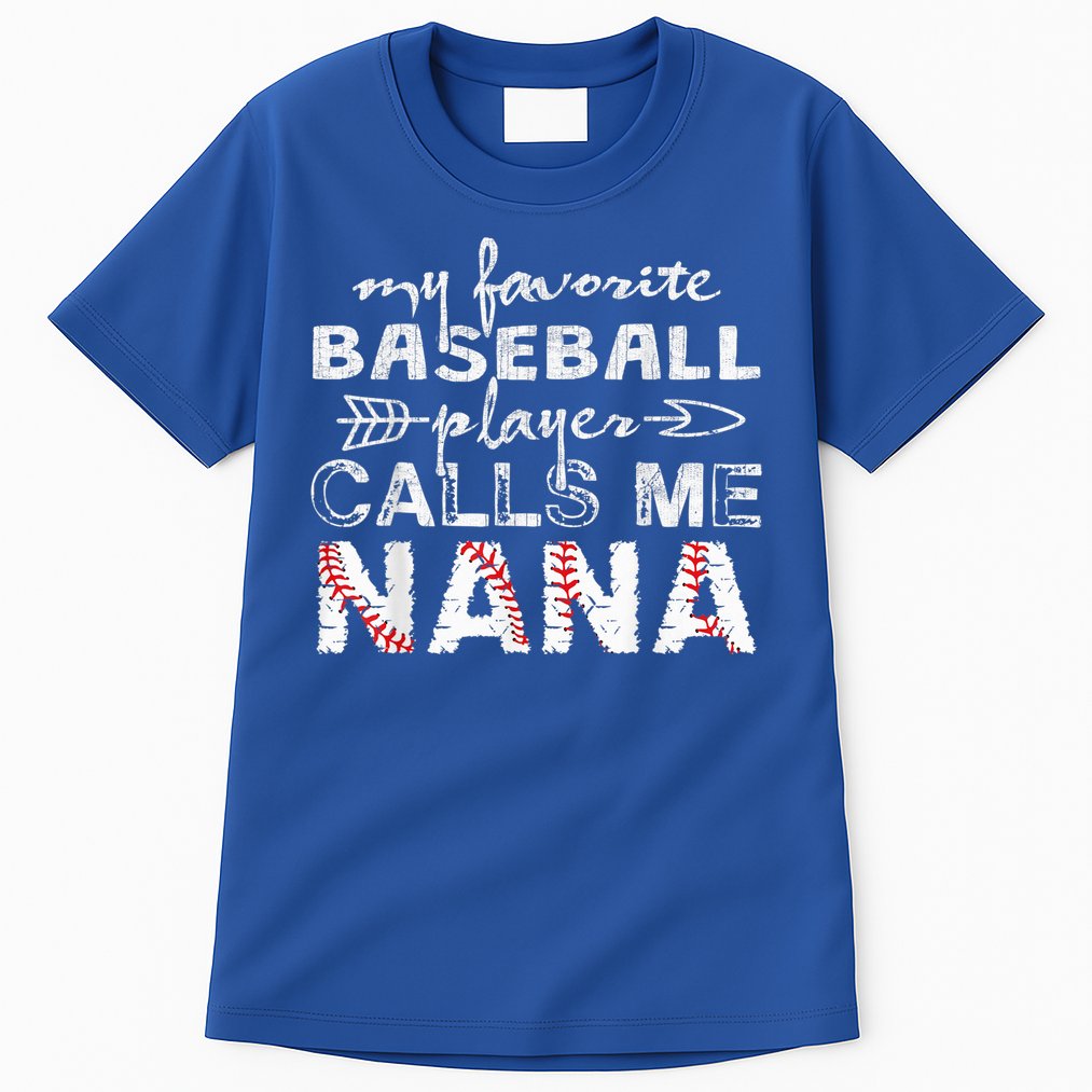 My Favorite Baseball Player Calls Me Nana Shirt, Mother Day Tall T-Shirt
