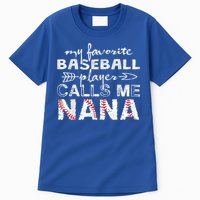 My Favorite Baseball Player Calls Me Nana Shirt, Mother Day Tall T-Shirt