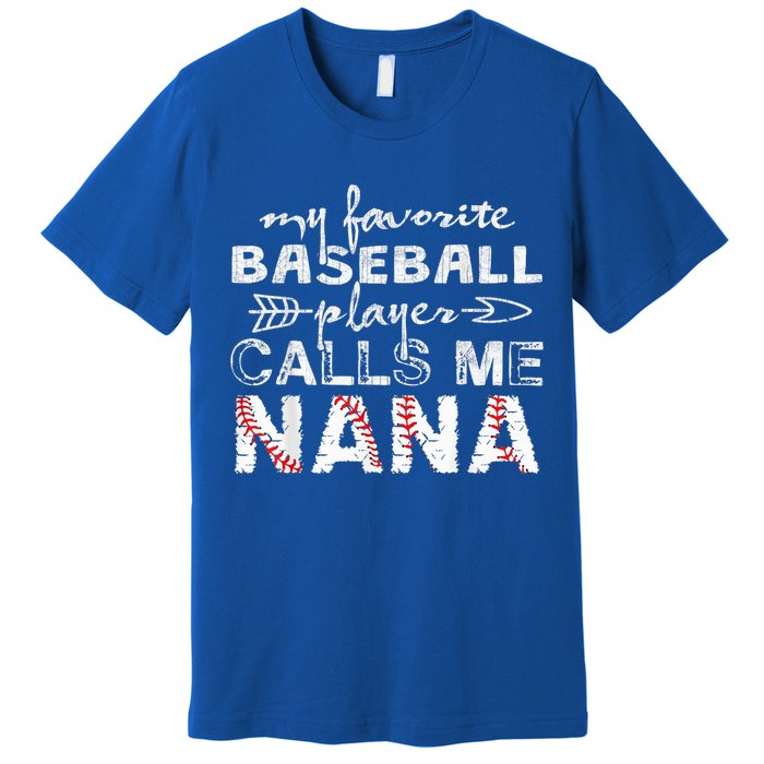 My Favorite Baseball Player Calls Me Nana Shirt, Mother Day Premium T-Shirt