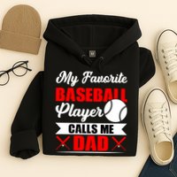 My Favorite Baseball Player Calls Me Dad Funny Baseball Dad Hoodie