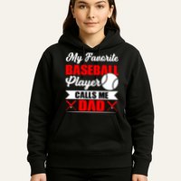 My Favorite Baseball Player Calls Me Dad Funny Baseball Dad Hoodie
