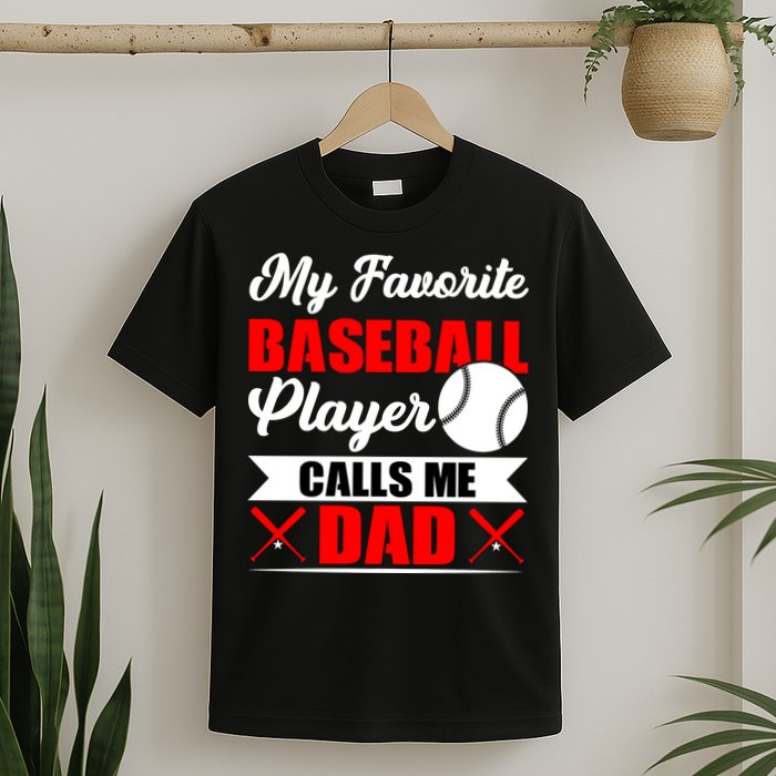 My Favorite Baseball Player Calls Me Dad Funny Baseball Dad T-Shirt