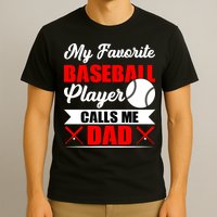 My Favorite Baseball Player Calls Me Dad Funny Baseball Dad T-Shirt