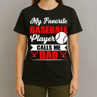 My Favorite Baseball Player Calls Me Dad Funny Baseball Dad T-Shirt