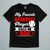 My Favorite Baseball Player Calls Me Dad Funny Baseball Dad T-Shirt