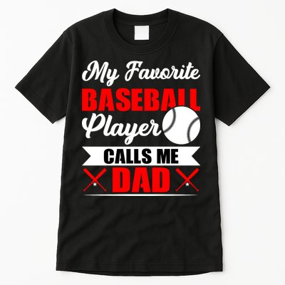 My Favorite Baseball Player Calls Me Dad Funny Baseball Dad Tall T-Shirt