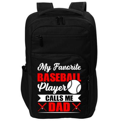 My Favorite Baseball Player Calls Me Dad Funny Baseball Dad Impact Tech Backpack