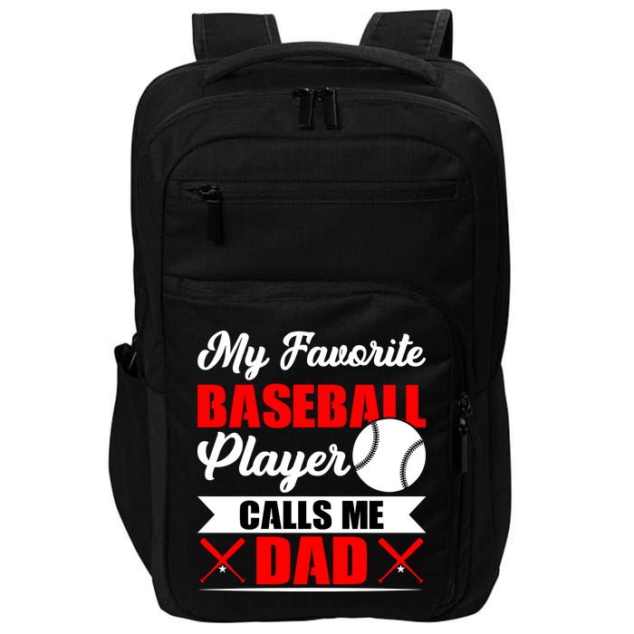 My Favorite Baseball Player Calls Me Dad Funny Baseball Dad Impact Tech Backpack