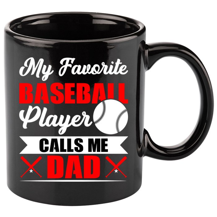 My Favorite Baseball Player Calls Me Dad Funny Baseball Dad 11oz C Handle Ceramic Mug