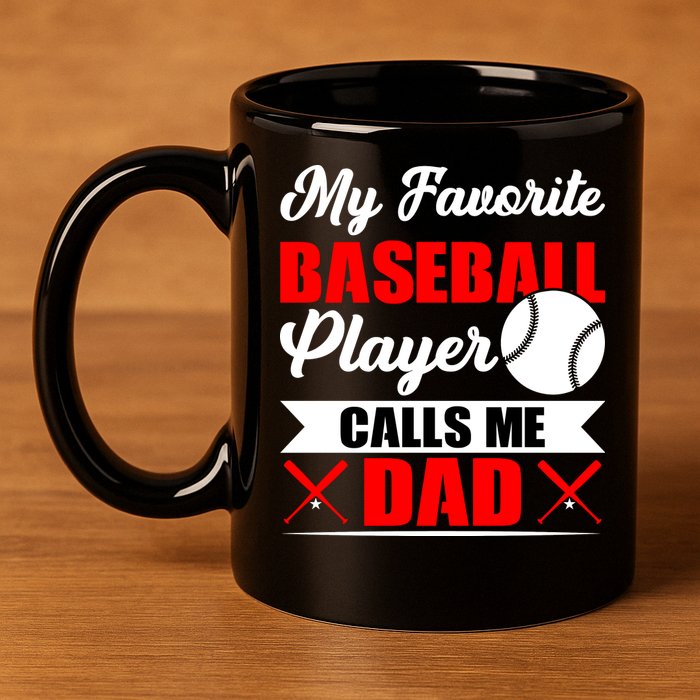 My Favorite Baseball Player Calls Me Dad Funny Baseball Dad 11oz C Handle Ceramic Mug