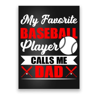 My Favorite Baseball Player Calls Me Dad Funny Baseball Dad Poster