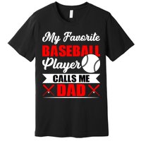 My Favorite Baseball Player Calls Me Dad Funny Baseball Dad Premium T-Shirt