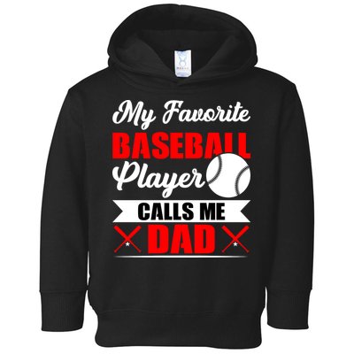 My Favorite Baseball Player Calls Me Dad Funny Baseball Dad Toddler Hoodie