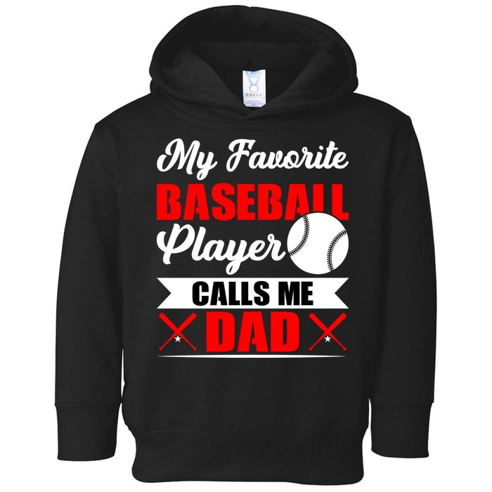 My Favorite Baseball Player Calls Me Dad Funny Baseball Dad Toddler Hoodie