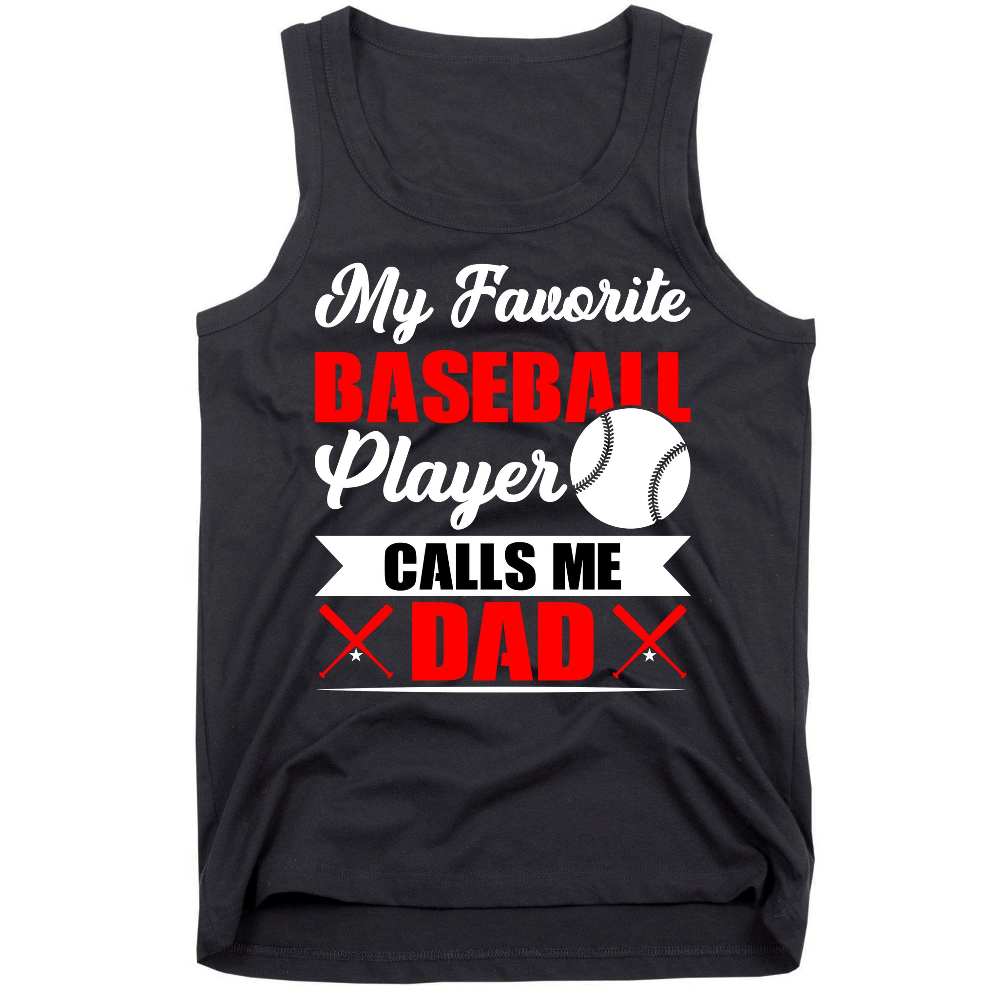 My Favorite Baseball Player Calls Me Dad Funny Baseball Dad Tank Top