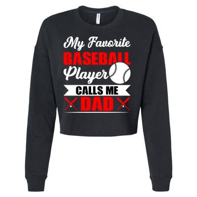 My Favorite Baseball Player Calls Me Dad Funny Baseball Dad Cropped Pullover Crew