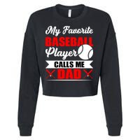 My Favorite Baseball Player Calls Me Dad Funny Baseball Dad Cropped Pullover Crew