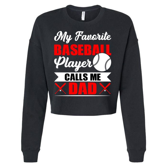 My Favorite Baseball Player Calls Me Dad Funny Baseball Dad Cropped Pullover Crew