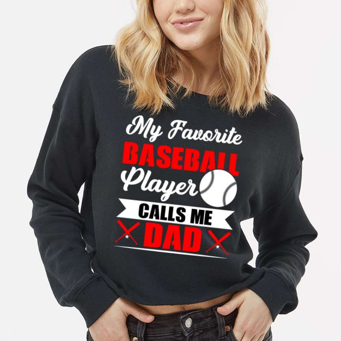 My Favorite Baseball Player Calls Me Dad Funny Baseball Dad Cropped Pullover Crew