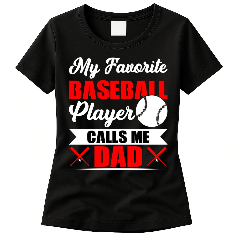 My Favorite Baseball Player Calls Me Dad Funny Baseball Dad Womens T-Shirt