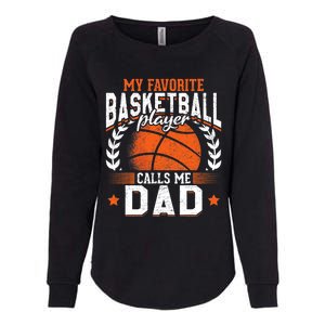 My Favorite Basketball Player Calls Me Dad Basketball Womens California Wash Sweatshirt